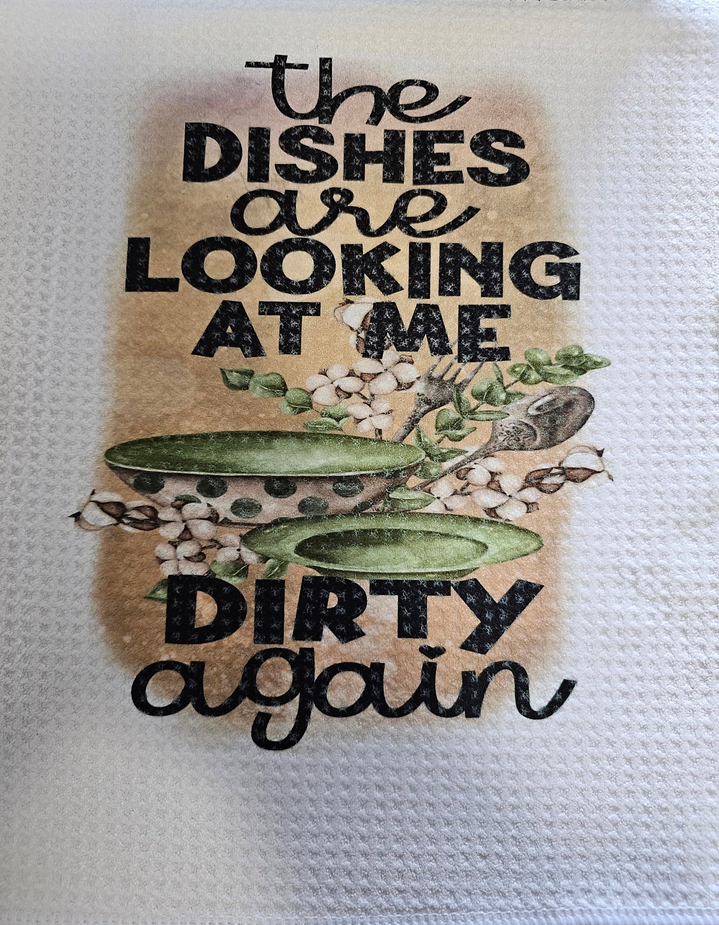 Dishes Looking At Me Dirty Again Kitchen Towel