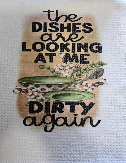 Dishes Looking At Me Dirty Again Kitchen Towel