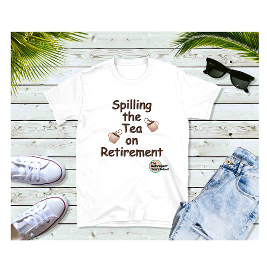 Spilling the Tea on Retirement T Shirt